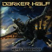 Darker Half-never Surrender