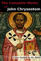 The Complete Works of John Chrysostom