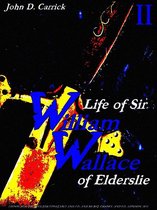 Life of Sir William Wallace of Elderslie Series 2 - Life of Sir William Wallace of Elderslie Volume 2 (of 2)