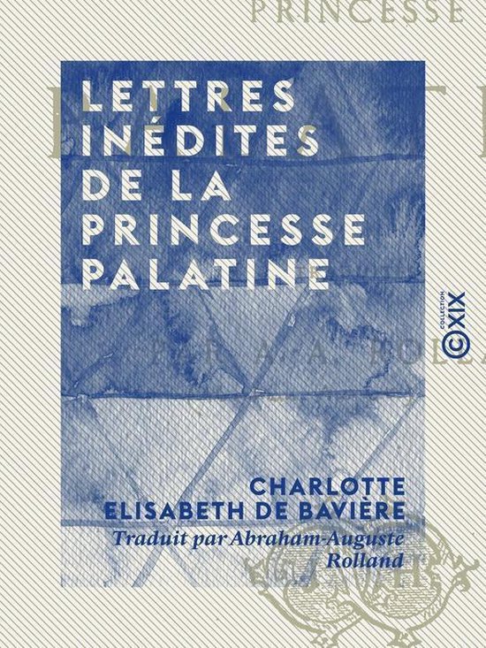 Lettres inédites de la Princesse Palatine - cover