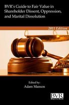BVR's Guide to Fair Value in Shareholder Dissent, Oppression, and Marital Dissolution 2011