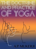 Yoga Life Series - The Doctrine And Practice Of Yoga