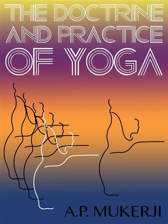 Yoga Life Series - The Doctrine And Practice Of Yoga - cover