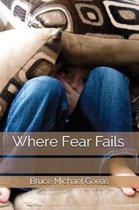 Where Fear Fails