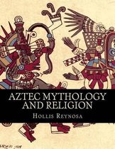 Aztec Mythology and Religion