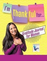 I'm Thankful For... Gratitude Journal for Women