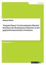 Torquato Tassos  La Gerusalemme Liberata.  Residuen Des Renaissance-Diskurses in Der Gegenreformatorischen Formation