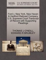 Ford V. New York, New Haven & Hartford Railroad Company U.S. Supreme Court Transcript of Record with Supporting Pleadings