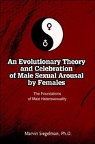 An Evolutionary Theory and Celebration of Male Sexual Arousal by Females