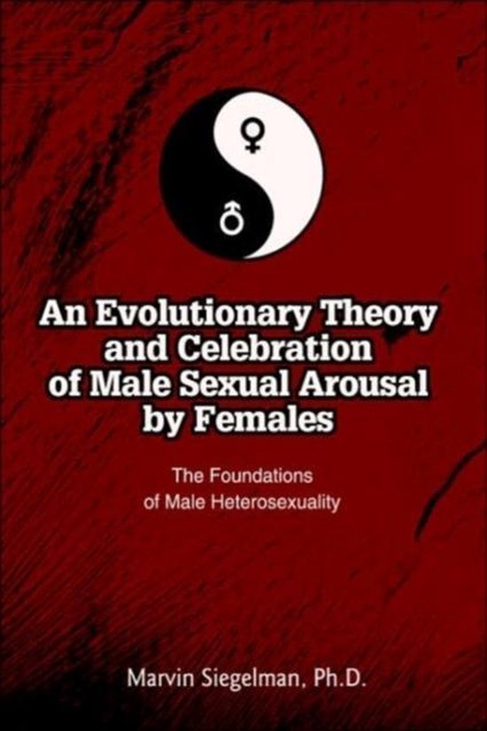 An Evolutionary Theory and Celebration of Male Sexual Arousa ... - cover