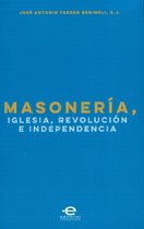 Masonería, Iglesia, Revolución e Independencia
