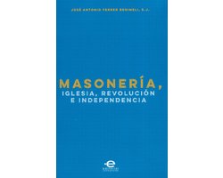 Masonería, Iglesia, Revolución e Independencia