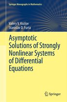 Springer Monographs in Mathematics - Asymptotic Solutions of Strongly Nonlinear Systems of Differential Equations