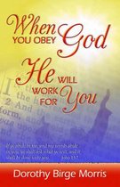 When You Obey God He Will Work for You