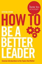 How To: Academy 11 - How to: Be a Better Leader