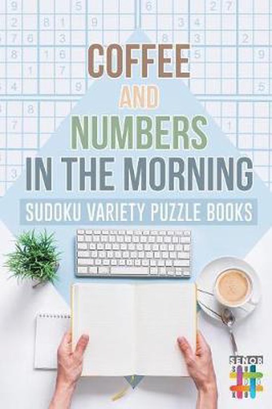 Coffee and Numbers in the Morning Sudoku Variety Puzzle Books, Senor
