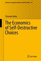 Advances in Japanese Business and Economics 10 - The Economics of Self-Destructive Choices