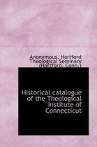 Historical Catalogue of the Theological Institute of Connecticut