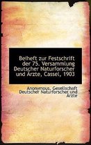 Beiheft Zur Festschrift Der 75. Versammlung Deutscher Naturforscher Und Arzte, Cassel, 1903