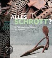 Alles Schrott?