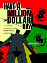 Have a Million Dollar Day
