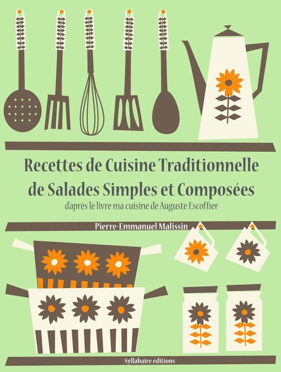 La cuisine d'Auguste Escoffier Recettes de Cuisine Traditionnelle de