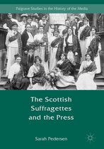 Palgrave Studies in the History of the Media - The Scottish Suffragettes and the Press