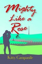 Mighty Like a Rose