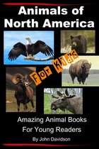 Amazing Animal Books - Animals of North America For Kids: Amazing Animal Books for Young Readers