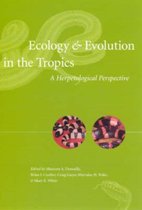 Ecology And Evolution In The Tropics - A Herpetological Perspective