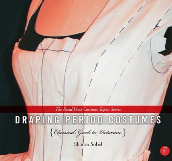 The Focal Press Costume Topics Series - Draping Period Costu ... - cover