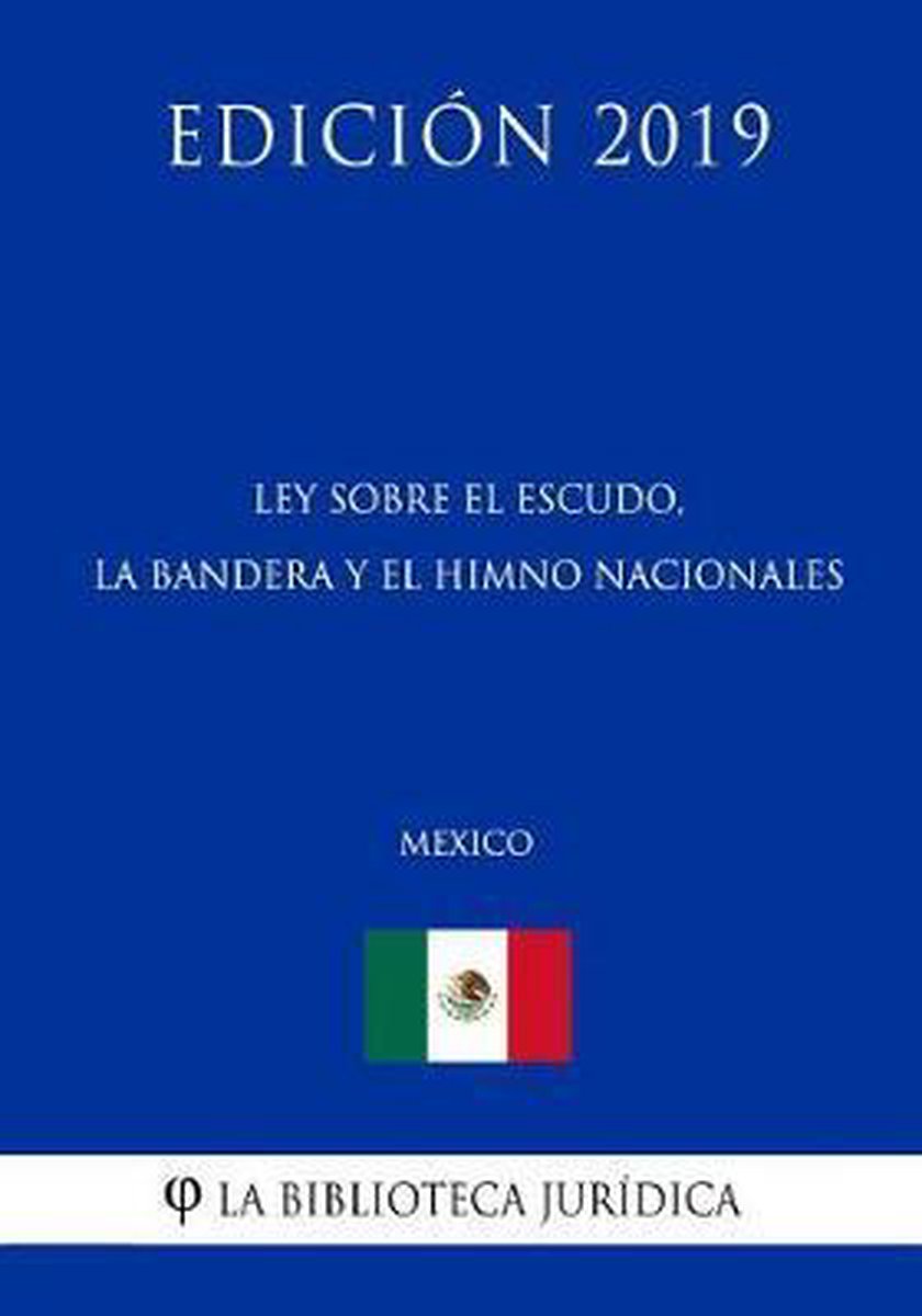 Ley Sobre El Escudo, La Bandera Y El Himno Nacionales (Mexico) (Edicion