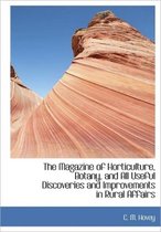 The Magazine of Horticulture, Botany, and All Useful Discoveries and Improvements in Rural Affairs