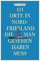 111 Orte in Nordfriesland, die man gesehen haben muss