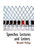 Speeches Lectures and Letters.