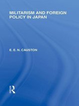 Routledge Library Editions: Japan - Militarism and Foreign Policy in Japan