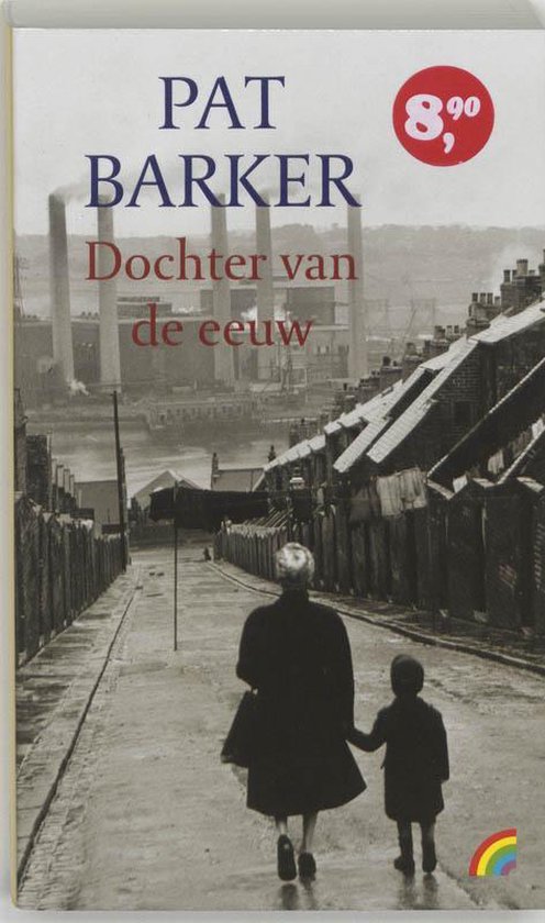 Couverture de livre montrant deux femmes marchant dans une rue avec des usines en arrière-plan. Titre: Pat Barker, Dochter van de eeuw.