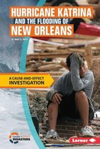 Cause-and-Effect Disasters - Hurricane Katrina and the Flooding of New Orleans