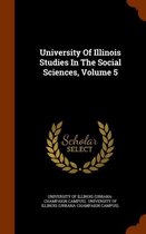 University of Illinois Studies in the Social Sciences, Volume 5