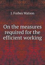 On the measures required for the efficient working