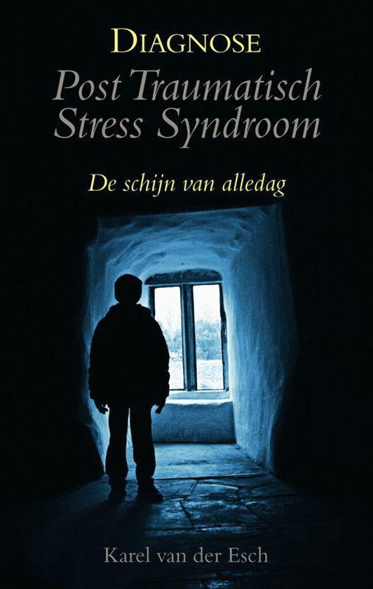 Diagnose Post Traumatisch Stress Syndroom - K. Van Der Esch | Northernlights300.org