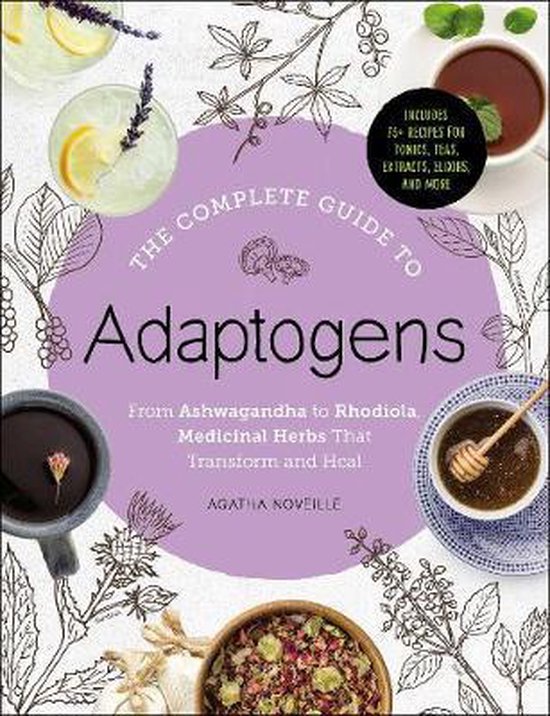 The Complete Guide to Adaptogens: From Ashwagandha to Rhodiola, Medicinal...