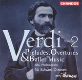Verdi: Preludes, Overtures & Ballet Music Vol 2 / Downes