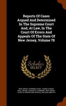 Reports of Cases Argued and Determined in the Supreme Court And, at Law, in the Court of Errors and Appeals of the State of New Jersey, Volume 78