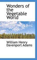 Wonders of the Vegetable World