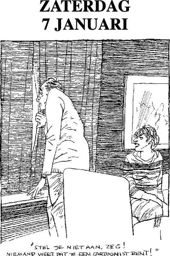 Man kijkt door het raam, vrouw zit op stoel, met tekst "Stel je niet aan, zeg! Niemand weet dat je een cartoonist bent!"