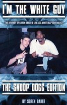 I'm the White Guy - The Snoop Dogg Edition