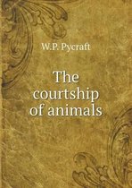 The courtship of animals
