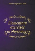 Elementary Exercises in Physiology