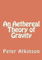 An Aethereal Theory of Gravity